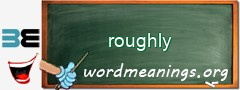 WordMeaning blackboard for roughly